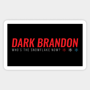 Dark Brandon - Who's The Snowflake Now? Magnet